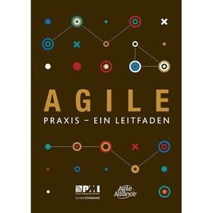 Agile: Praxis - Ein Leitfaden -- Project Management Institute